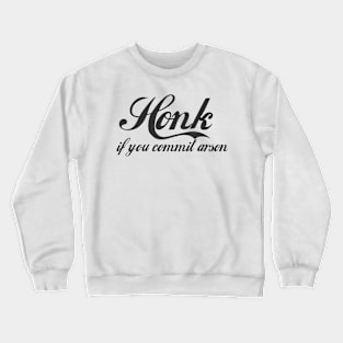 Honk Gift - Funny - Bumper - Funny Gift - Car - Fuck - You Crewneck Sweatshirt